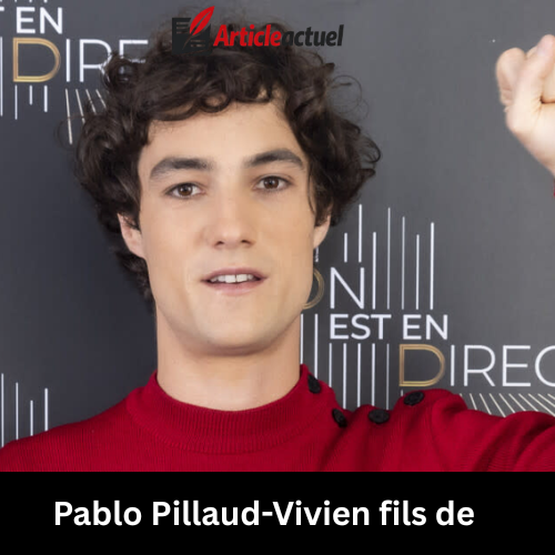 pablo pillaud-vivien fils de