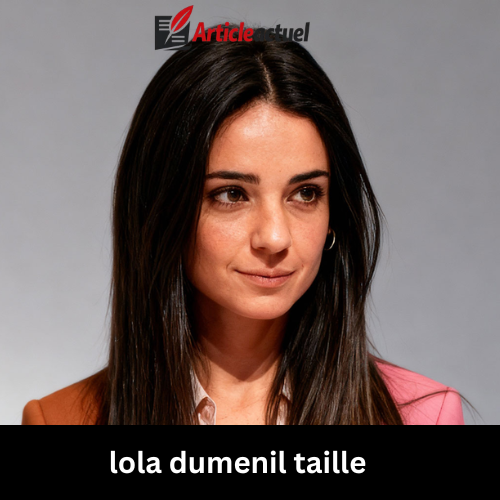 lola dumenil taille