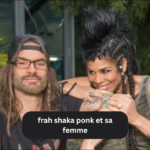 frah shaka ponk et sa femme