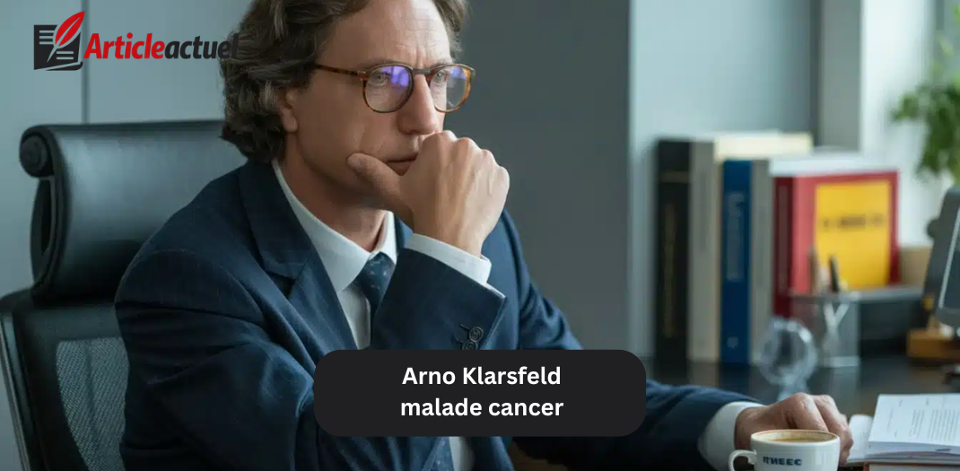 arno klarsfeld malade cancer